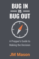 Bug In vs Bug Out: A Prepper's Guide to Making the Decision B0G2C44WD2 Book Cover