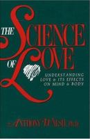 The Science of Love: Understanding Love and Its Effects on Mind and Body 1573920916 Book Cover
