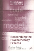 Researching the Psychotherapy Process: A Practical Guide to the Methods 1403922063 Book Cover