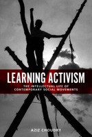 Learning Activism: The Intellectual Life of Contemporary Social Movements 1442607904 Book Cover