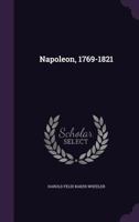 Napoleon: 1769 1821 (Classic Reprint) 1356106536 Book Cover