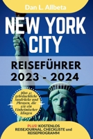 NEW YORK CITY Reiseführer 2023 - 2024: Für Alleinreisende, Familien, Senioren und Paare, die versteckte Schätze und Sehenswürdigkeiten entdecken ... und einer Reise-Checkliste (German Edition) B0CQSVJS7F Book Cover