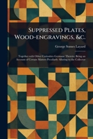 Suppressed Plates, Wood-engravings, &c. 1023468743 Book Cover