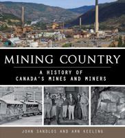 Mining Country: A People's History of Canada's Mines and Miners 1459413539 Book Cover