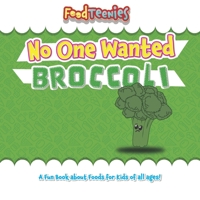 FoodTeenies No One Wanted Broccoli 1736637398 Book Cover