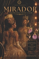 Mirador: Knowledge With A View: Sculpt the Life You Desire (Catch-52™: The Ascension Series) B0HCKVTB1G Book Cover