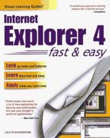Internet Explorer 4.0: Fast & Easy (Visual Learning Guides) 0761511911 Book Cover