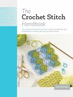 The Crochet Stitch Handbook: The Essential Illustrated Reference: Over 200 Traditional and Contemporary Stitches with Easy-to-Follow Charts 0785836365 Book Cover
