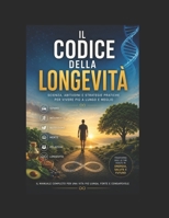 IL CODICE DELLA LONGEVITA' (Italian Edition) B0H2Q2NBJ9 Book Cover