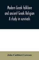 Modern Greek folklore and ancient Greek religion: a study in survivals 9354009727 Book Cover