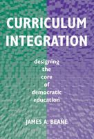 Curriculum Integration: Designing the Core of Democratic Education 080773683X Book Cover