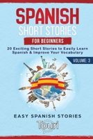 Spanish Short Stories for Beginners: 20 Exciting Short Stories to Easily Learn Spanish & Improve Your Vocabulary (Spanish Language Learning) 1953149022 Book Cover