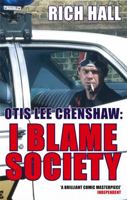 Otis Lee Crenshaw: I Blame Society 0349118183 Book Cover