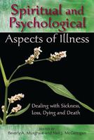 Spiritual and Psychological Aspects of Illness: Dealing with Sickness, Loss, Dying, and Death 0809146614 Book Cover