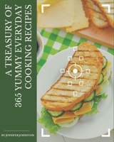 A Treasury Of 365 Yummy Everyday Cooking Recipes: Save Your Cooking Moments with Yummy Everyday Cooking Cookbook! B08JB63MYT Book Cover