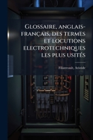 Glossaire, anglais-français, des termes et locutions electrotechniques les plus usités 1178799875 Book Cover