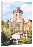 Lismore Castle: Food and Flowers from a Historic Irish Garden 084784417X Book Cover