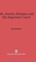 Mr. Justice Holmes and the Supreme Court 0674332032 Book Cover