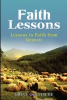 Faith Lessons: Lessons in Faith in Genesis 1543089801 Book Cover