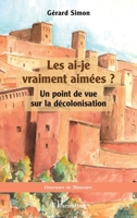 Les ai-je vraiment aimées ?: Un point de vue sur la décolonisation (Graveurs de Mémoire) (French Edition) 233648742X Book Cover