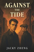 Against the tide: German Sabotage Against the Führer B0F6MFDTTY Book Cover