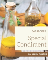 365 Special Condiment Recipes: A Condiment Cookbook from the Heart! B08QLW219Q Book Cover