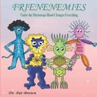 The Frienenemies: Under the Microscope Blood Changes Everything 1960625489 Book Cover