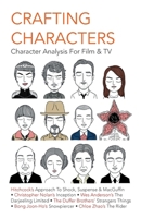 Crafting Characters: Character Analysis For Film & TV: : Character Analysis For Film & TV 9887673609 Book Cover