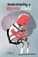 Understanding a Bipolar Child 1462069142 Book Cover