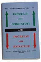 Increase the Good Stuff and Decrease the Bad Stuff 0976632101 Book Cover