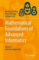 Mathematical Foundations of Advanced Informatics: Volume 1: Inductive Approaches 3319683969 Book Cover