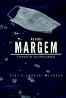 NA OUTRA MARGEM CRÔNICAS DE UM ATRAVESSADOR 6500753860 Book Cover