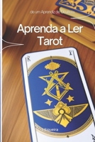 Aprenda a Ler Tarot: De Iniciante a Avançado em 100 páginas B0CFCWVYPC Book Cover