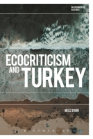 Ecocriticism and Turkey (Environmental Cultures) 1350125776 Book Cover