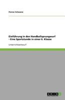 Einführung in den Handballsprungwurf - Eine Sportstunde in einer 6. Klasse 3640633423 Book Cover
