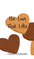 The Love That Lifts 9908013084 Book Cover