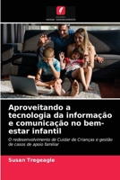 Aproveitando a tecnologia da informa��o e comunica��o no bem-estar infantil 6203349321 Book Cover