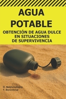 Agua Potable.: Obtención de Agua Dulce en Situaciones de Supervivencia. ([ES] Manual de Supervivencia Real) (Spanish Edition) B0GHFPG7J6 Book Cover