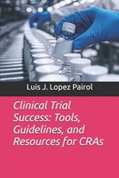 Clinical Trial Success: Tools, Guidelines, and Resources for CRAs B0DJ46FYFB Book Cover