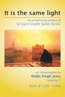 It Is The Same Light: the enlightening wisdom of Sri Guru Granth Sahib (SGGS) Volume 7: SGGS 1503545911 Book Cover