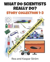 What Do Scientists Really Do? Story Collection 1-3 B08R7T1DS2 Book Cover