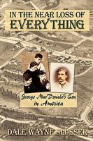 In the Near Loss of Everything: George MacDonald's Son in America 0982238533 Book Cover