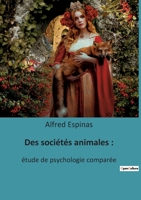 Des sociétés animales: : étude de psychologie comparée B0BQ1TNMGK Book Cover