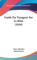 Guide Du Voyageur Sur Le Rhin (1830) 1272079813 Book Cover