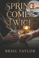 Spring Comes Twice: A Dark Slow-Burn Romance of the Arctic Ice: A Found Family, Forced Proximity Romance for Readers Who Want Their Love Stories Hard-Earned B0GT5T3XJC Book Cover