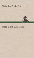 Wild Bill's Last Trail 3849185567 Book Cover