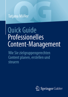 Quick Guide Professionelles Content-Management: Wie Sie Zielgruppengerechten Content Planen, Erstellen Und Steuern 3658458135 Book Cover