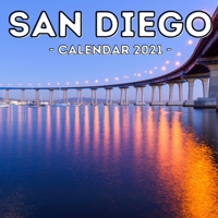 San Diego Calendar 2021: 16-Month Calendar, Cute Gift Idea For San Diego Lovers Women & Men B095Q4CQ31 Book Cover