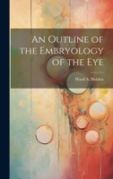 An Outline of the Embryology of the Eye 1022669702 Book Cover