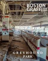 Boston Graffiti - Greyhound Park 1366494520 Book Cover